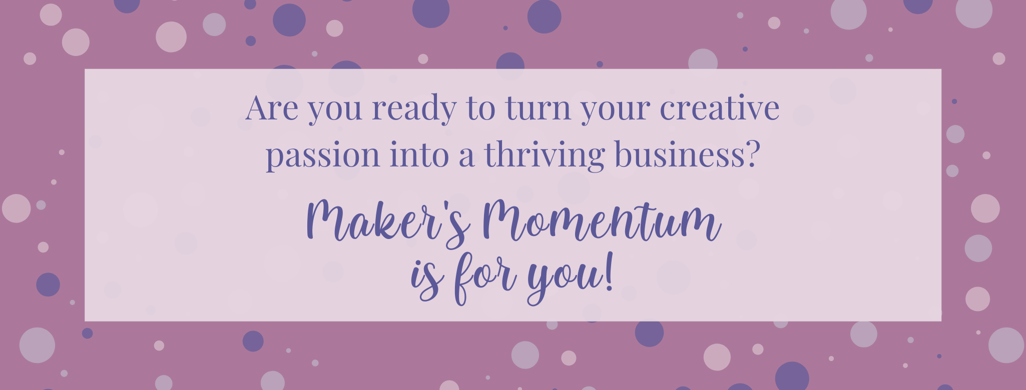 Maker's Momentum is for you!